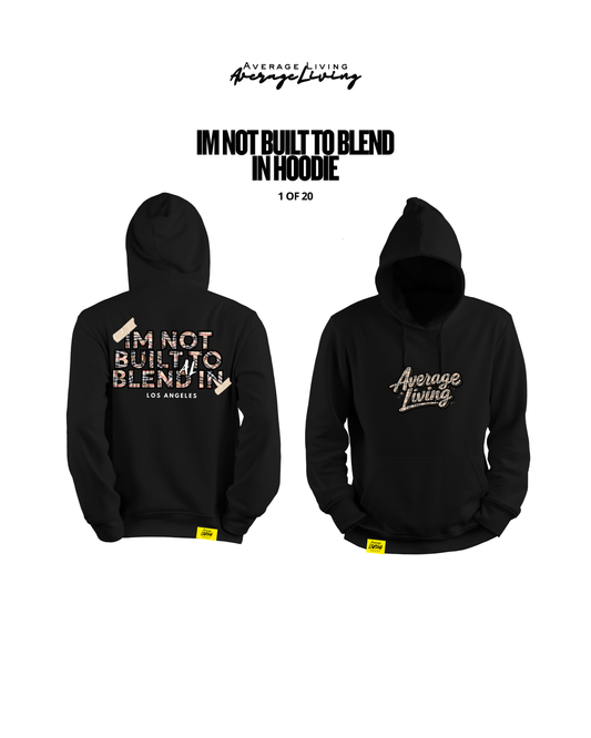 IM NOT BUILT TO BLEND IN HOODIE