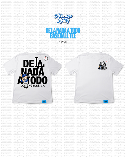 DE LA NADA A TODO BASEBALL TEE.