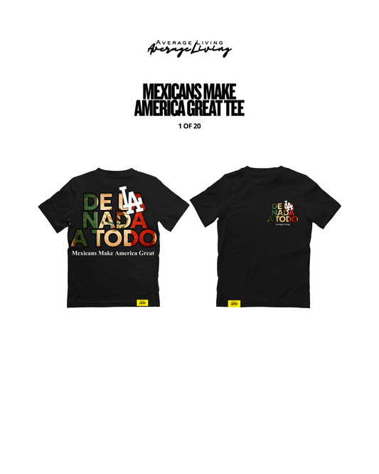 MEXICANS MAKE AMERICA GREAT