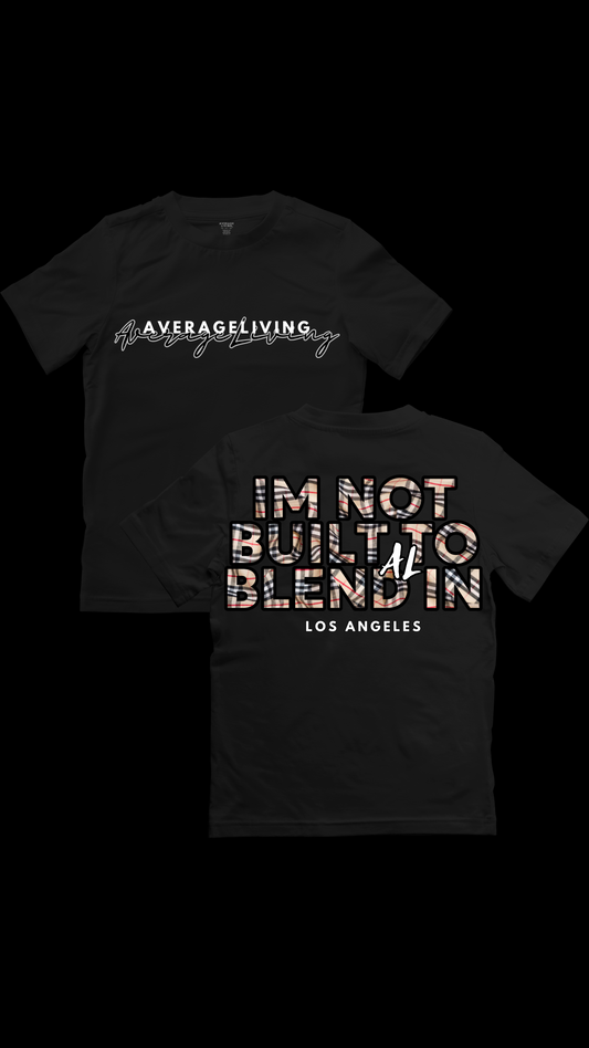 IM NOT BUILT TO BLEND IN