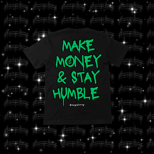 MAKE MONEY & STAY HUMBLE