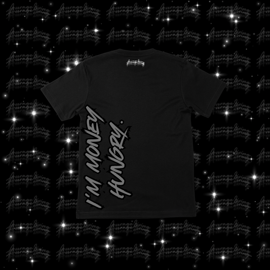 IM MONEY HUNGRY. EXCLUSIVE T-SHIRT